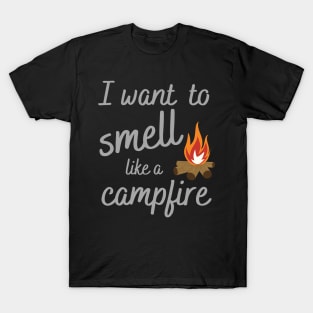 I Want to Smell Like a Campfire Camping T-Shirt